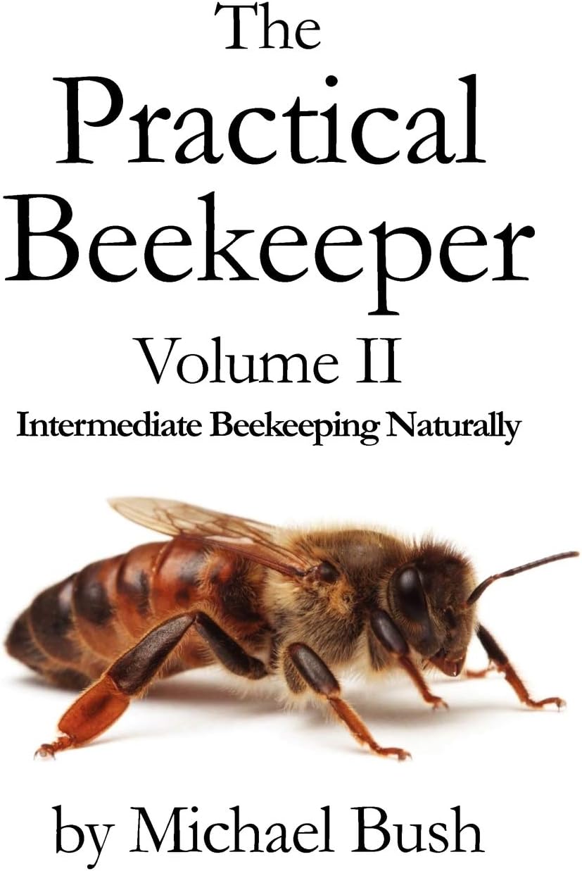 The Practical Beekeeper Volume II Intermediate Beekeeping Naturally