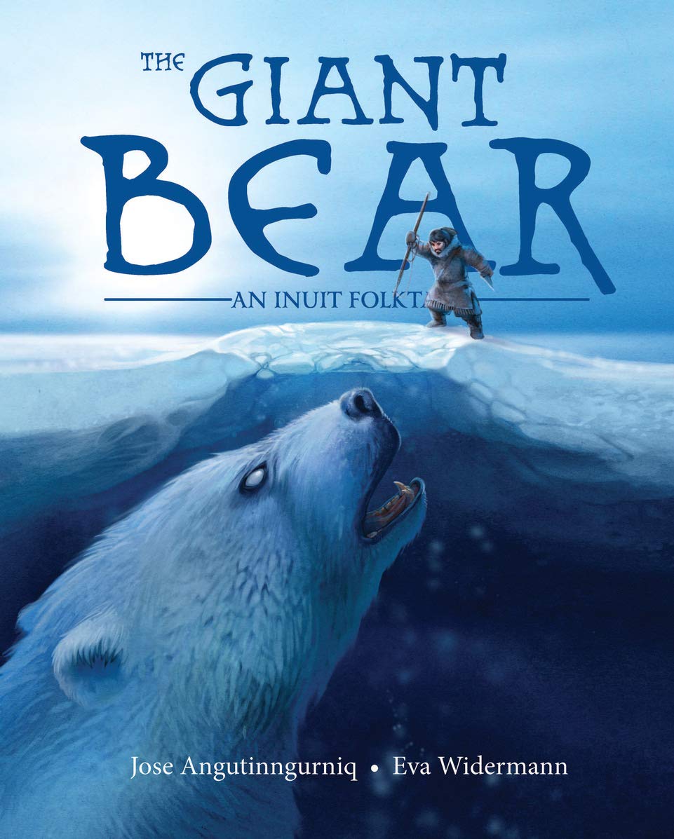 The Giant Bear: An Inuit Folktale (Inuit Folktales)