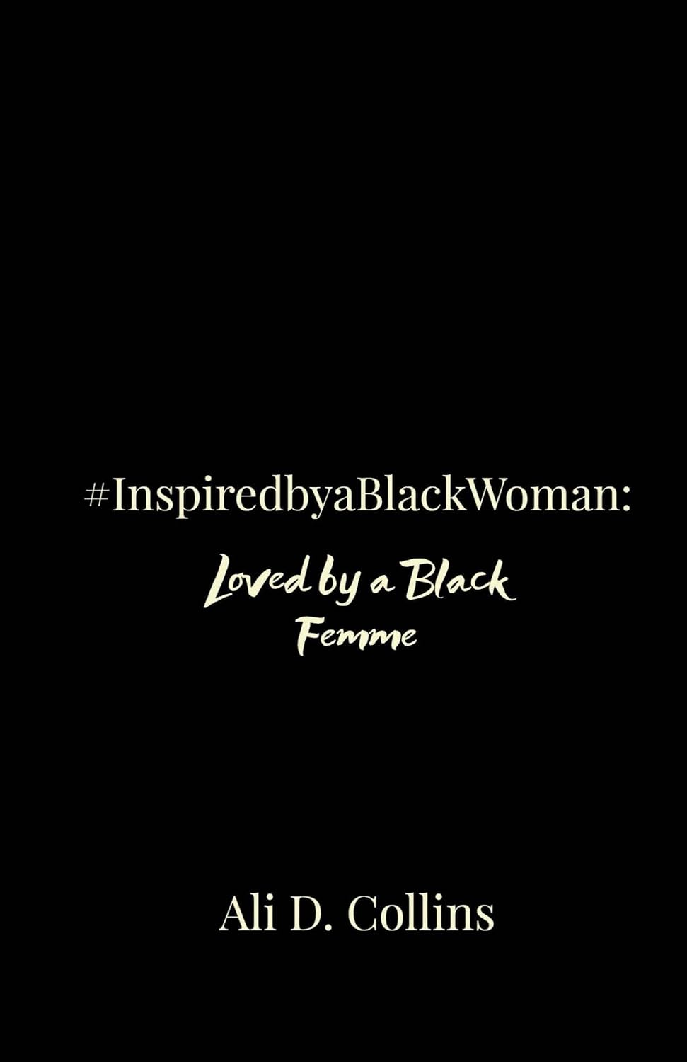#InspiredbyaBlackWoman:: Loved by a Black Femme