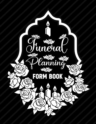 Funeral Planning Form: A Simple Plan the Details for a Memorial Service, Burial, Wake and Obituary with this Log Book, Perfect size 8.5x11 inches.
