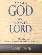 One God and One Lord: Part 2: Discussions on the Doctrine of the Godhead