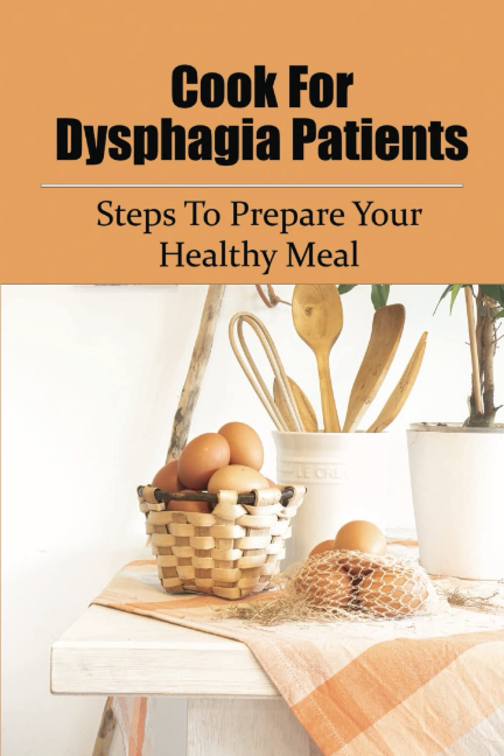 Cook For Dysphagia Patients: Steps To Prepare Your Healthy Meal