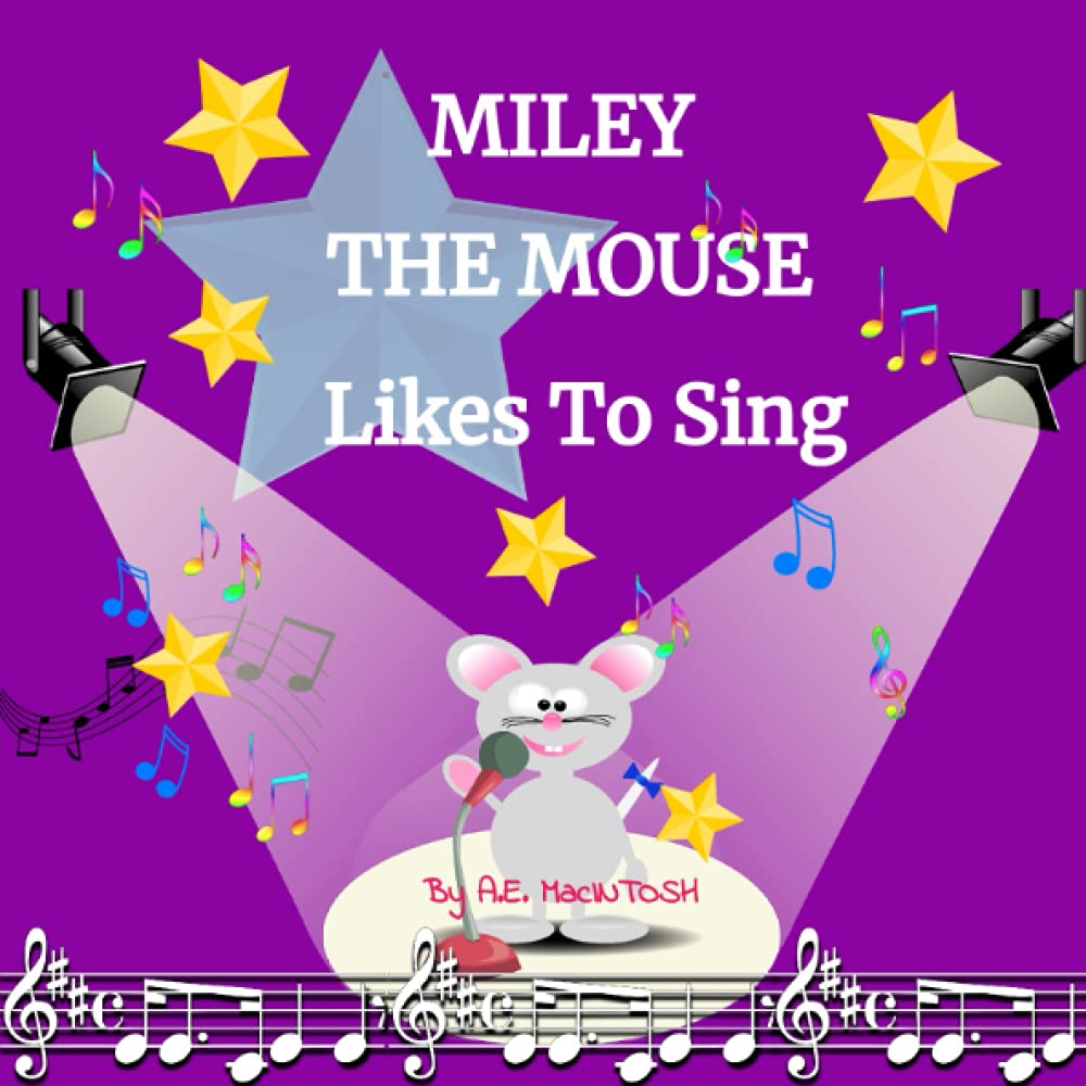 MILEY THE MOUSE LIKES TO SING: Fun, simple, colorful rhyming book with pictures for little kids! Miley is a funny little musical mouse with a giant voice! Great bedtime story. Easy read. Under $10!