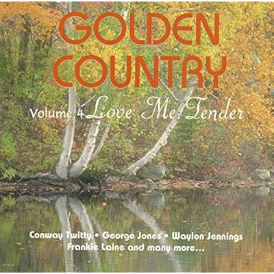 GOLDEN COUNTRY VOLUME 4 LOVE ME TENDER