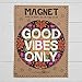 Natural Life "Good Vibes Only" Car Magnet