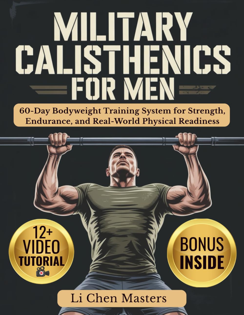MILITARY CALISTHENICS FOR MEN: 60-Day Bodyweight Training System for Strength, Endurance, and Real-World Physical Readiness