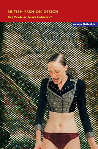British Fashion Design: Rag Trade or Image Industry?