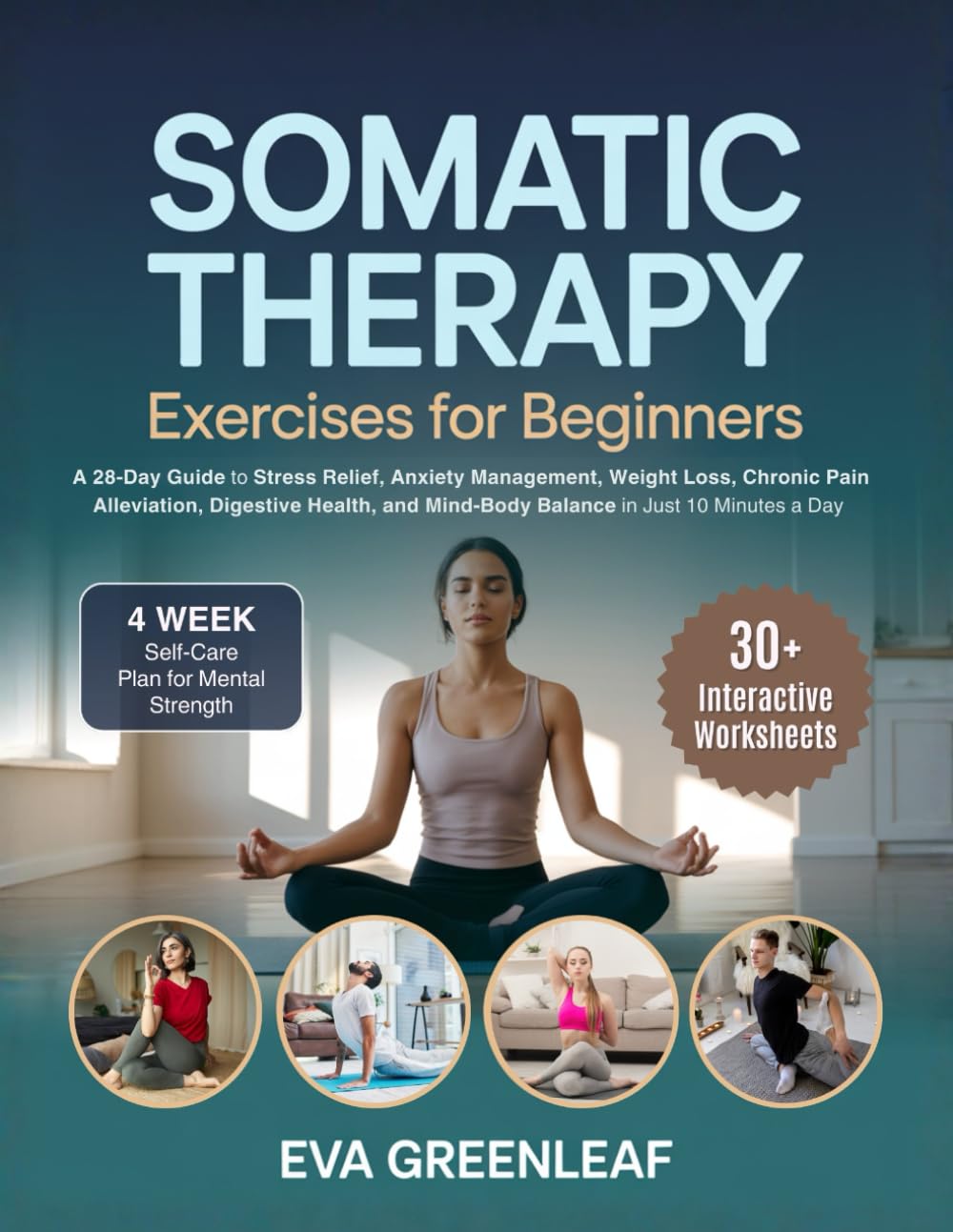 Somatic Therapy Exercises for Beginners: A 28-Day Guide to Stress Relief, Anxiety Management, Weight Loss, Chronic Pain Alleviation, Digestive Health, ... Worksheets (The Restorative Movement Series)