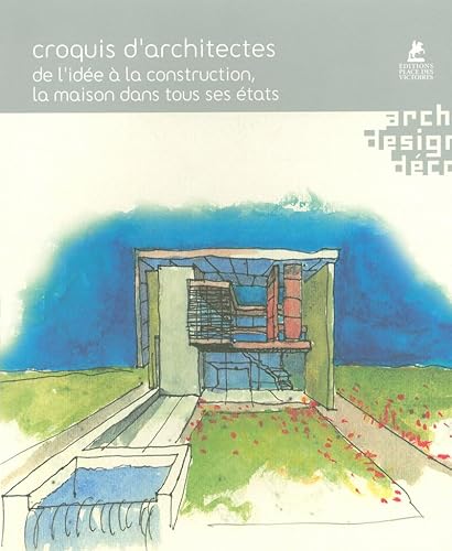 PLACE VICTOIRES - Croquis d'architectes de l'idée à la construction - La maison dans tous ses états: DE L'IDEE DE LA CONSTRUCTION, LA MAISON DANS TOUS SES ETATS - -20%