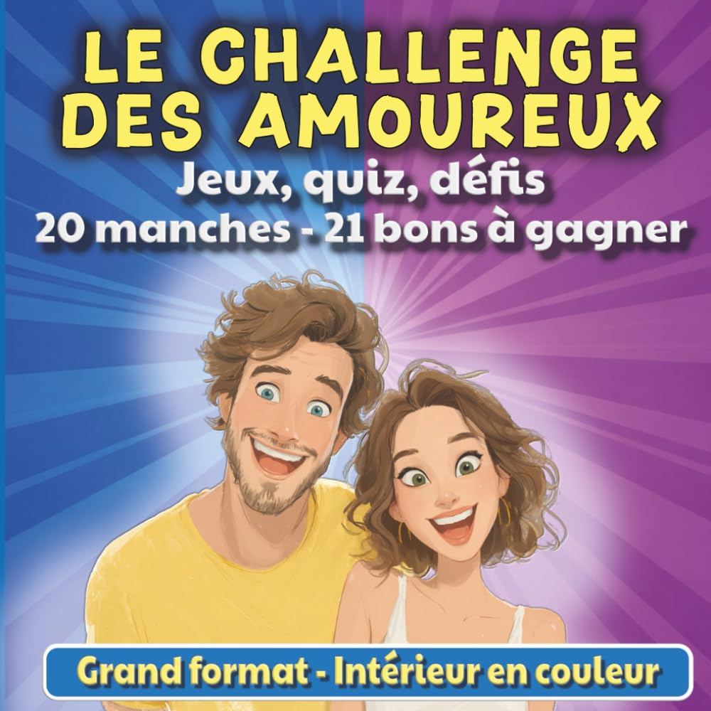 Le challenge des amoureux - Le grand livre de jeux et de défis pour s’amuser en couple: 20 manches en couleur : quiz, jeux en duel, défis et bons à gagner - amour, rire et complicité (Jeux à deux)
