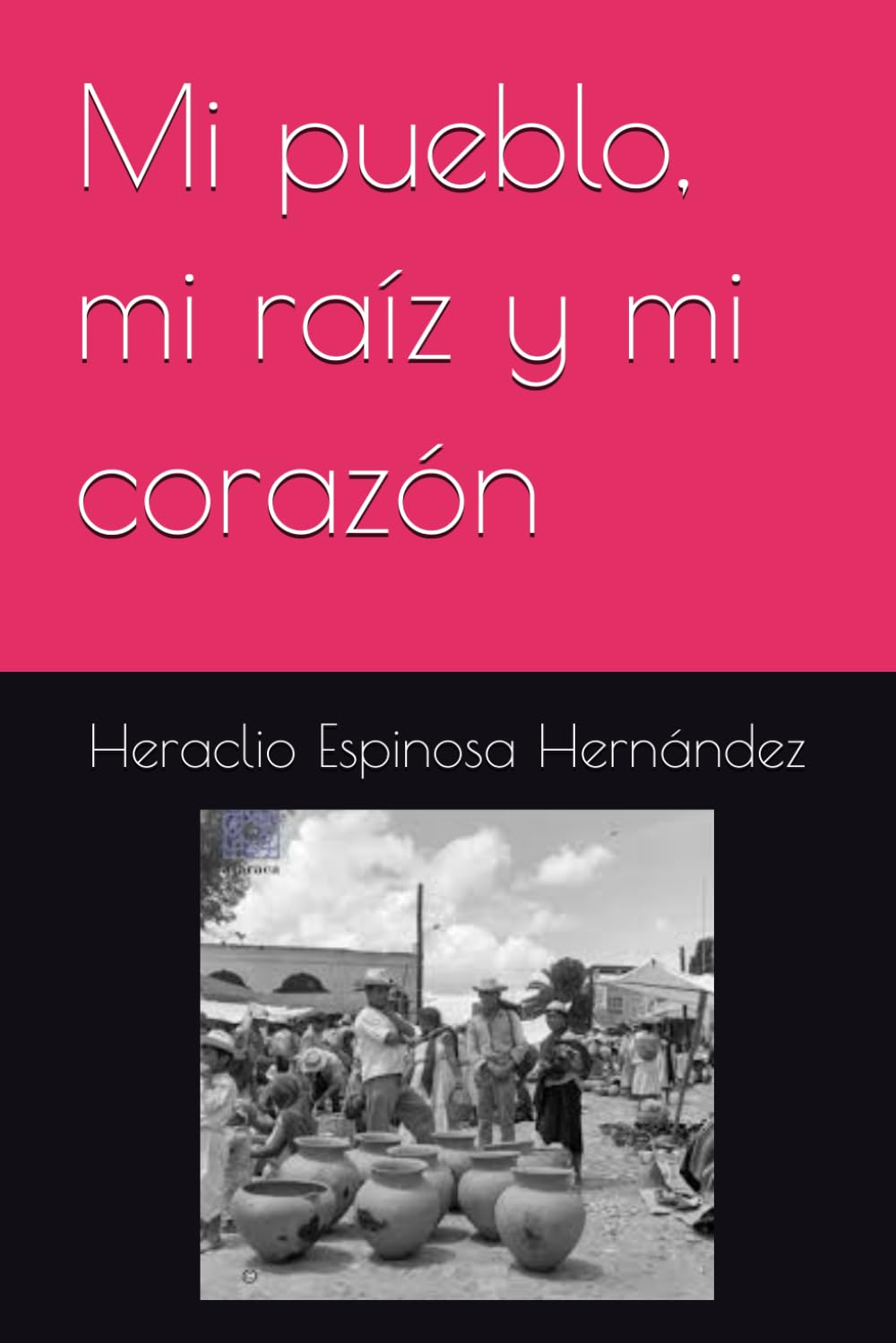 Mi pueblo, mi raíz y mi corazón