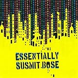 Essentially Susmit Bose