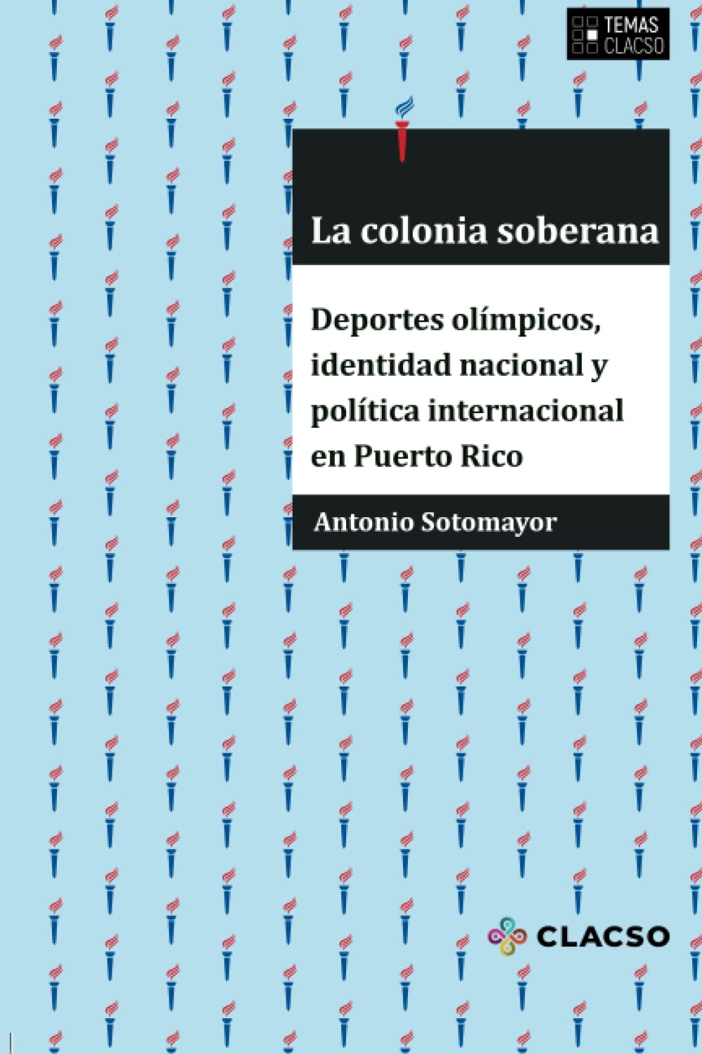 La colonia soberana: Deportes olímpicos, identidad nacional y política internacional en Puerto Rico