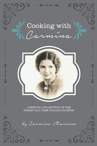 Cooking with Carmina: A special collection of the finest old-time Italian cooking