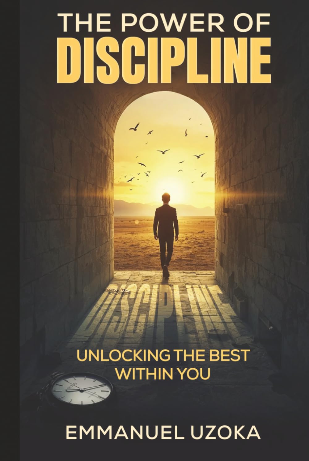 The Power of Discipline: Unlocking The Best Within You