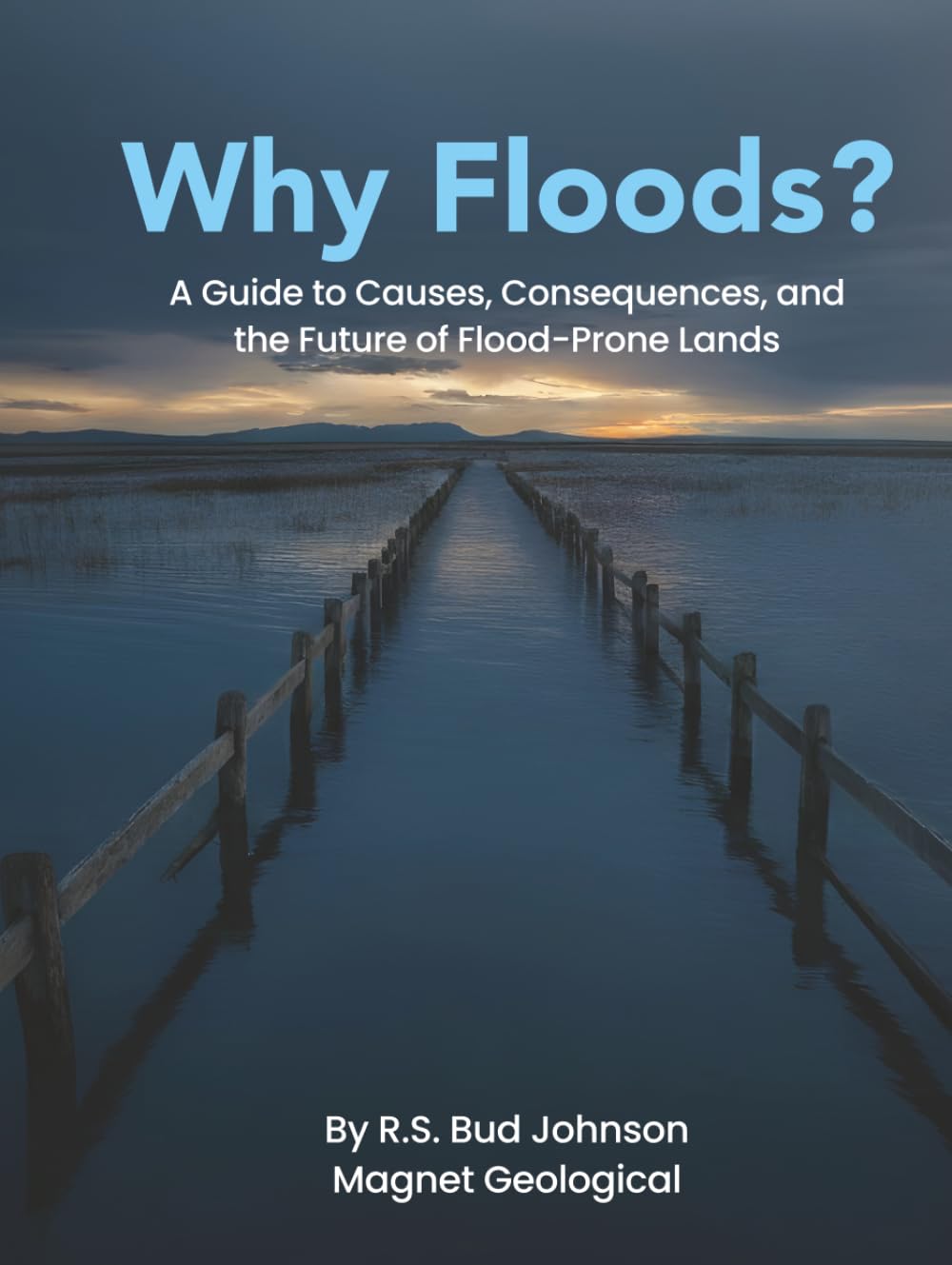 Why Floods?: A Guide to Causes, Consequences, and the Future of Flood-Prone Lands