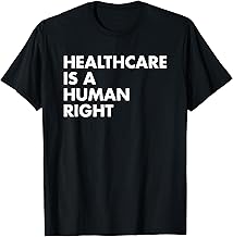 Healthcare is a Human Right T-Shirt