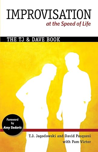 Improvisation at the Speed of Life: The TJ and Dave Book