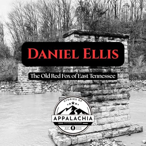 The Old Red Fox of East Tennessee: Daniel Ellis