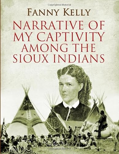 Narrative of My Captivity Among the Sioux Indians