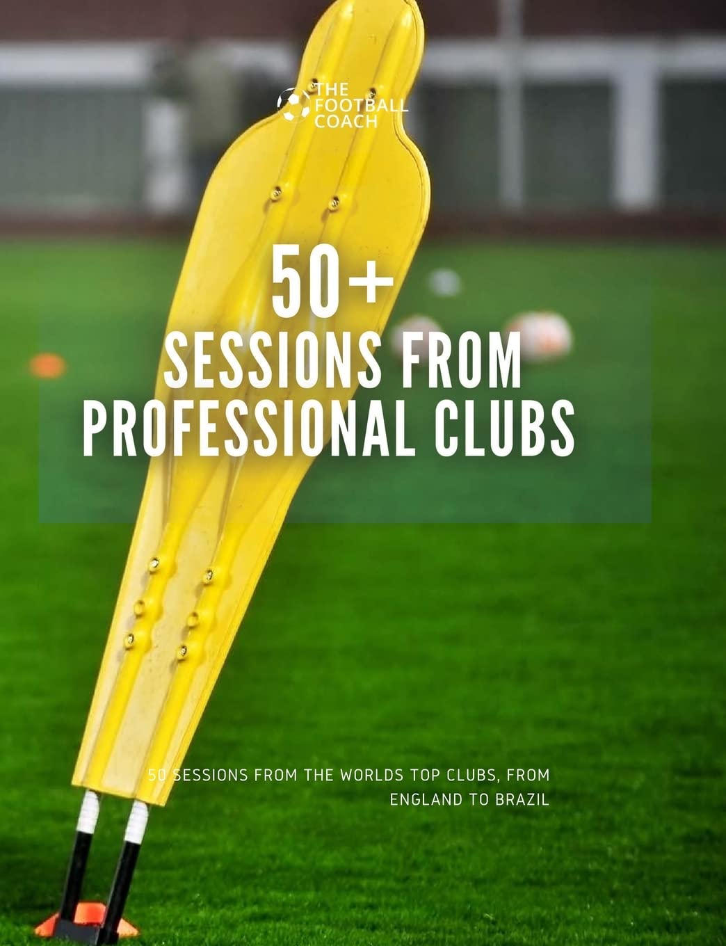 50+ Sessions from Professional Clubs      Paperback – March 28, 2021