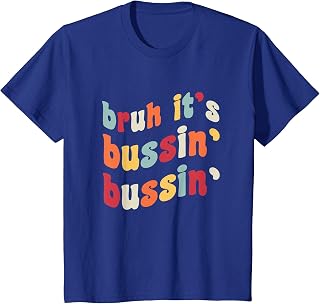 Bruh It's Bussin' Bussin' Funny Meme Urban Slang Viral Joke T-Shirt