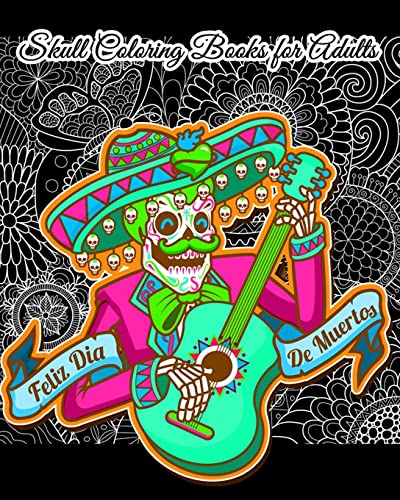 Skull Coloring Books for Adults: Día De Los Muertos & Day of The Dead Sugar Skulls: A Unique Skull Coloring Gift for Everyone