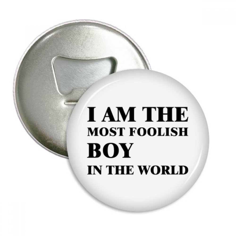 Aimants pour réfrigérateur ronds Je suis l'ouvreur de bouteille foolish boy 3pcs argenté