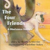The Four Friends: A Bhutanese Folktale 1590927621 Book Cover