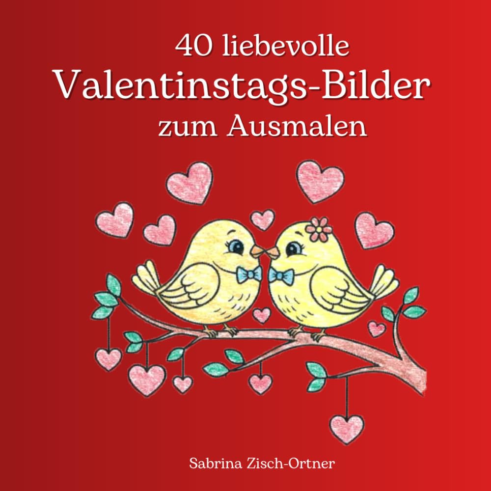 Valentinstag Malbuch für Kinder & Erwachsene: Liebevolle Motive zum Ausmalen – Herzen, Paare, Blumen & süße Valentinsbilder zur Entspannung und Kreativität