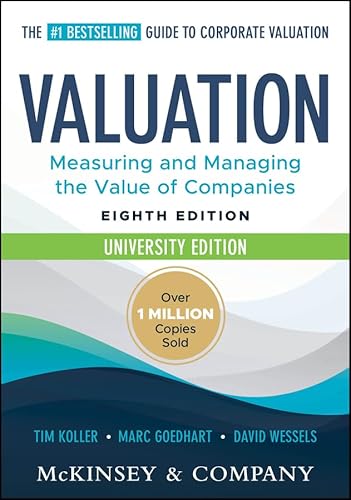 Valuation: Measuring and Managing the Value of Companies, University Edition (Wiley Finance)