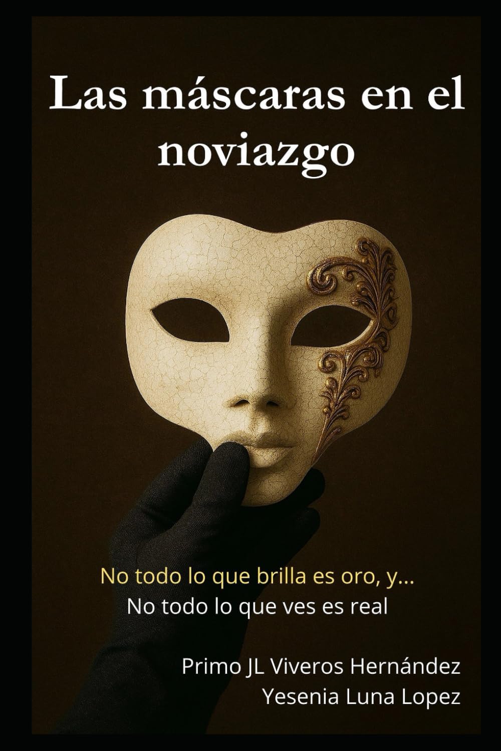 Las máscaras en el noviazgo: “No todo lo que brilla es oro, y… No todo lo que ves es real”