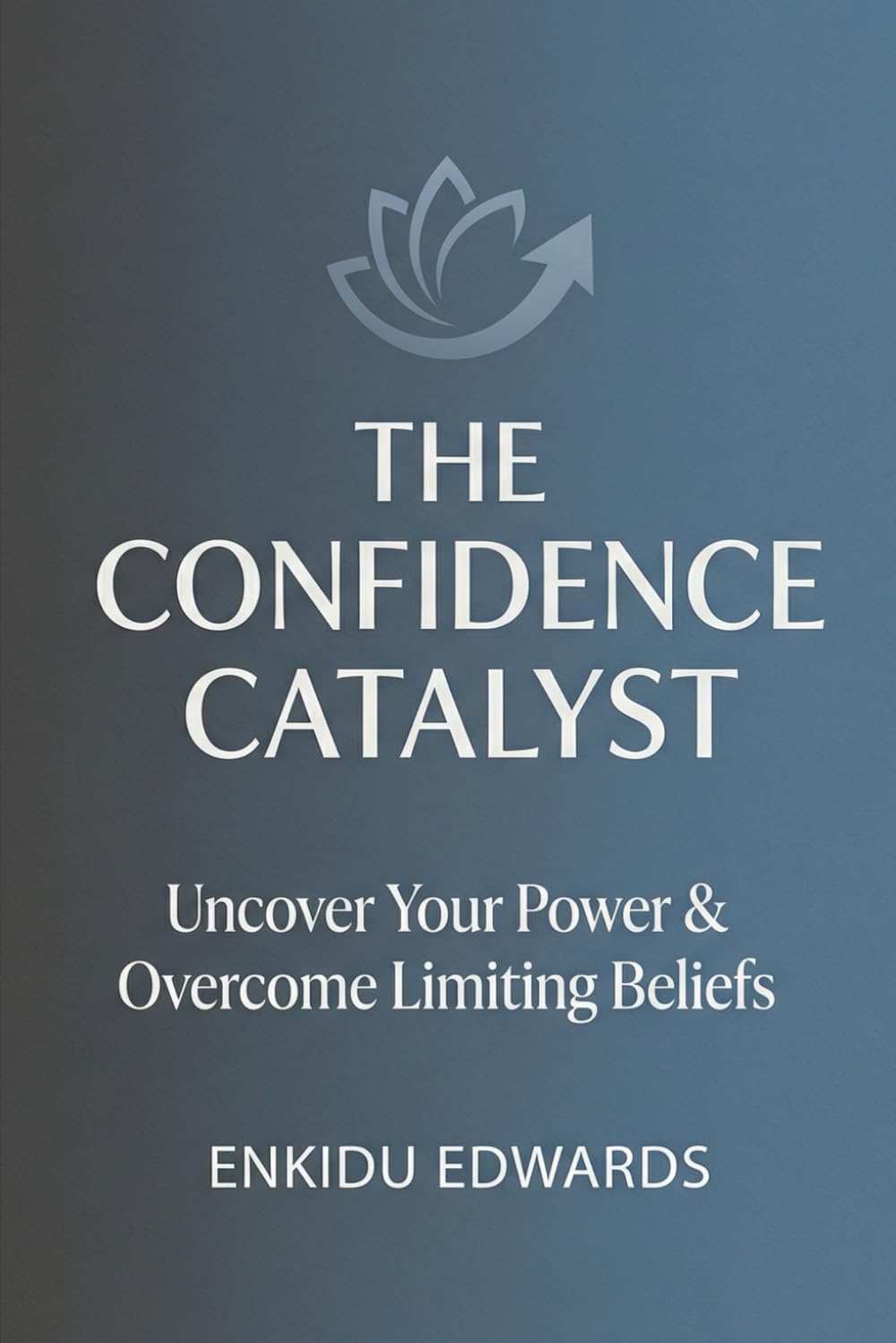 The Confidence Catalyst: Uncover Your Power & Overcome Limiting Beliefs