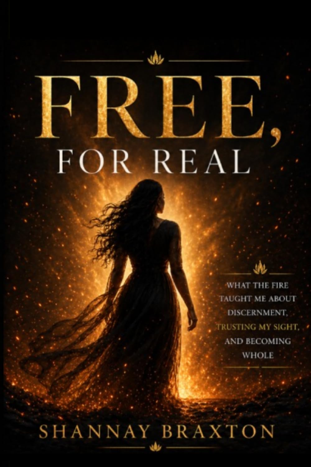 Free, For Real: A Journey Through Discernment, Alignment, and Becoming