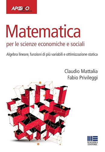 Matematica per le scienze economiche e sociali. Algebra lineare, funzioni di più variabili e ottimizzazione statica (Vol. 2)