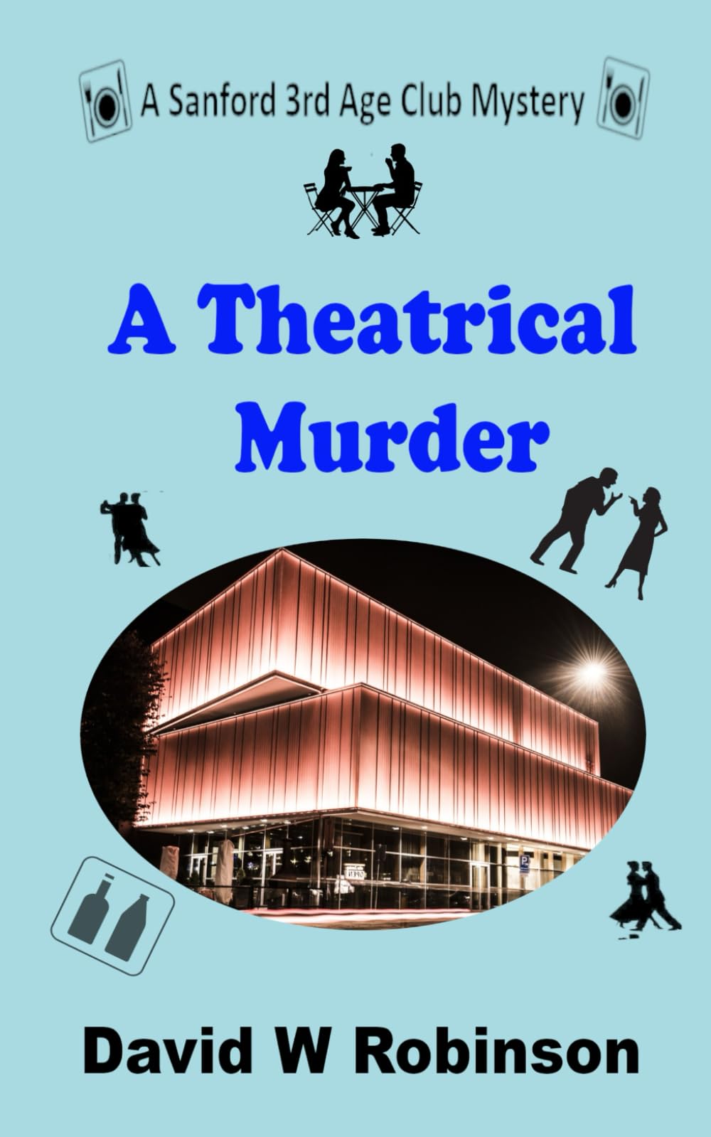 A Theatrical Murder: Skegness at New year. It's cold and there's murder afoot. Another case for the sleuths of the Sanford 3rd Age Club (The Sanford 3rd Age Club Mysteries)