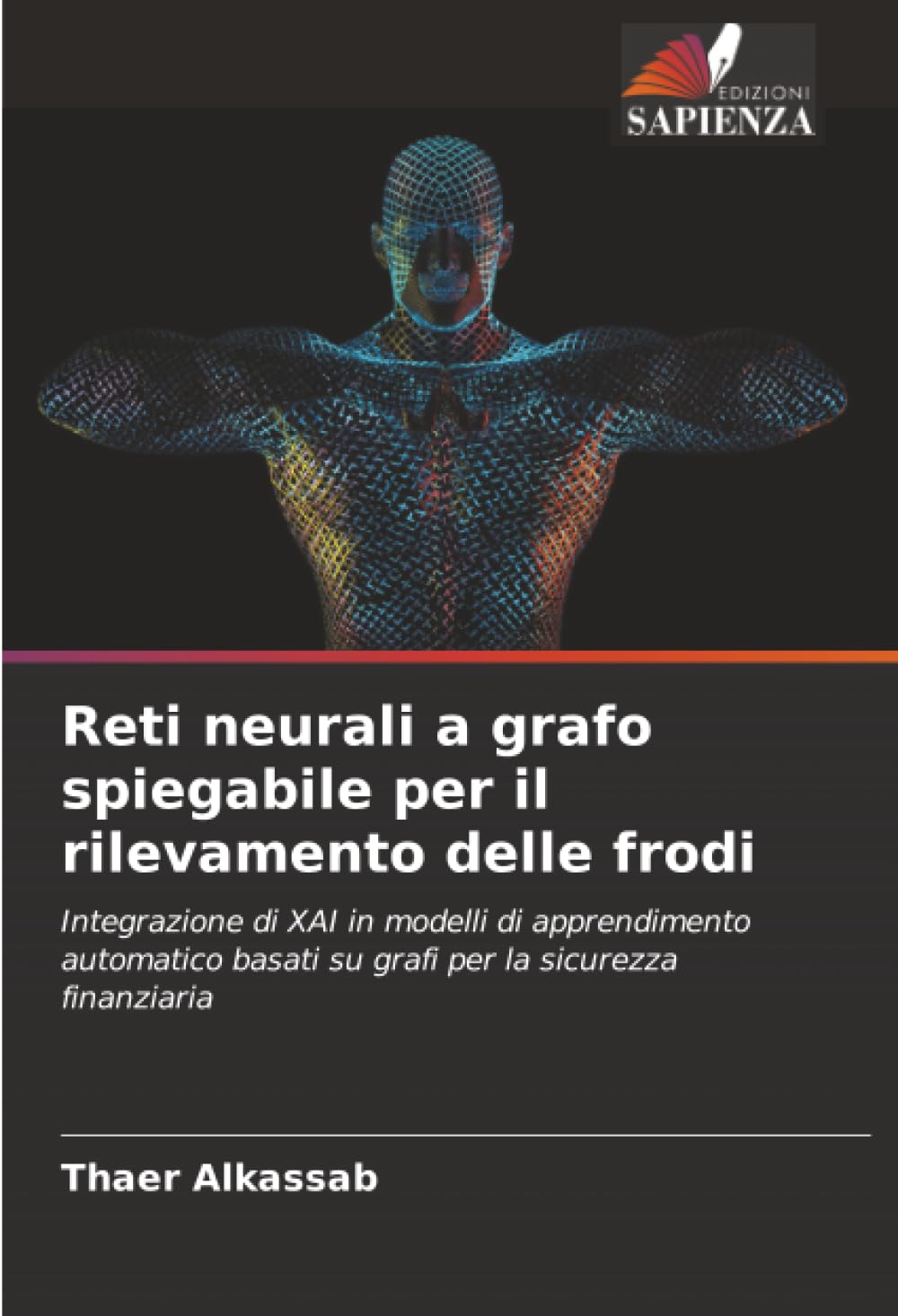 Reti neurali a grafo spiegabile per il rilevamento delle frodi: Integrazione di XAI in modelli di apprendimento automatico basati su grafi per la sicurezza finanziaria