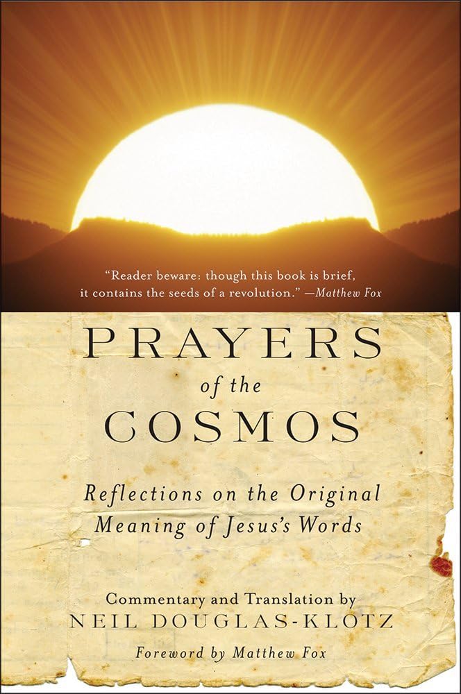 – Prayers of the Cosmos :Reflections on the Original Meaning of Jesus's Words