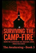 Surviving the Camp-Fire: How We Survived an Agenda 2030 Practice Run (The Awakening Series)