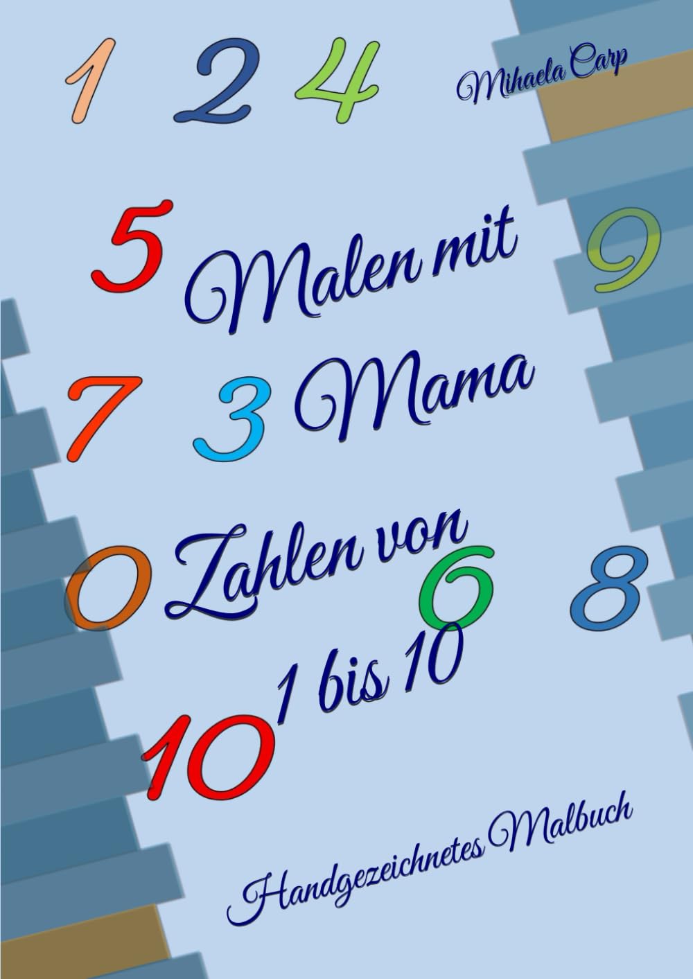Malen mit Mama - Zahlen von 1 bis 10: Handgezeichnetes Malbuch