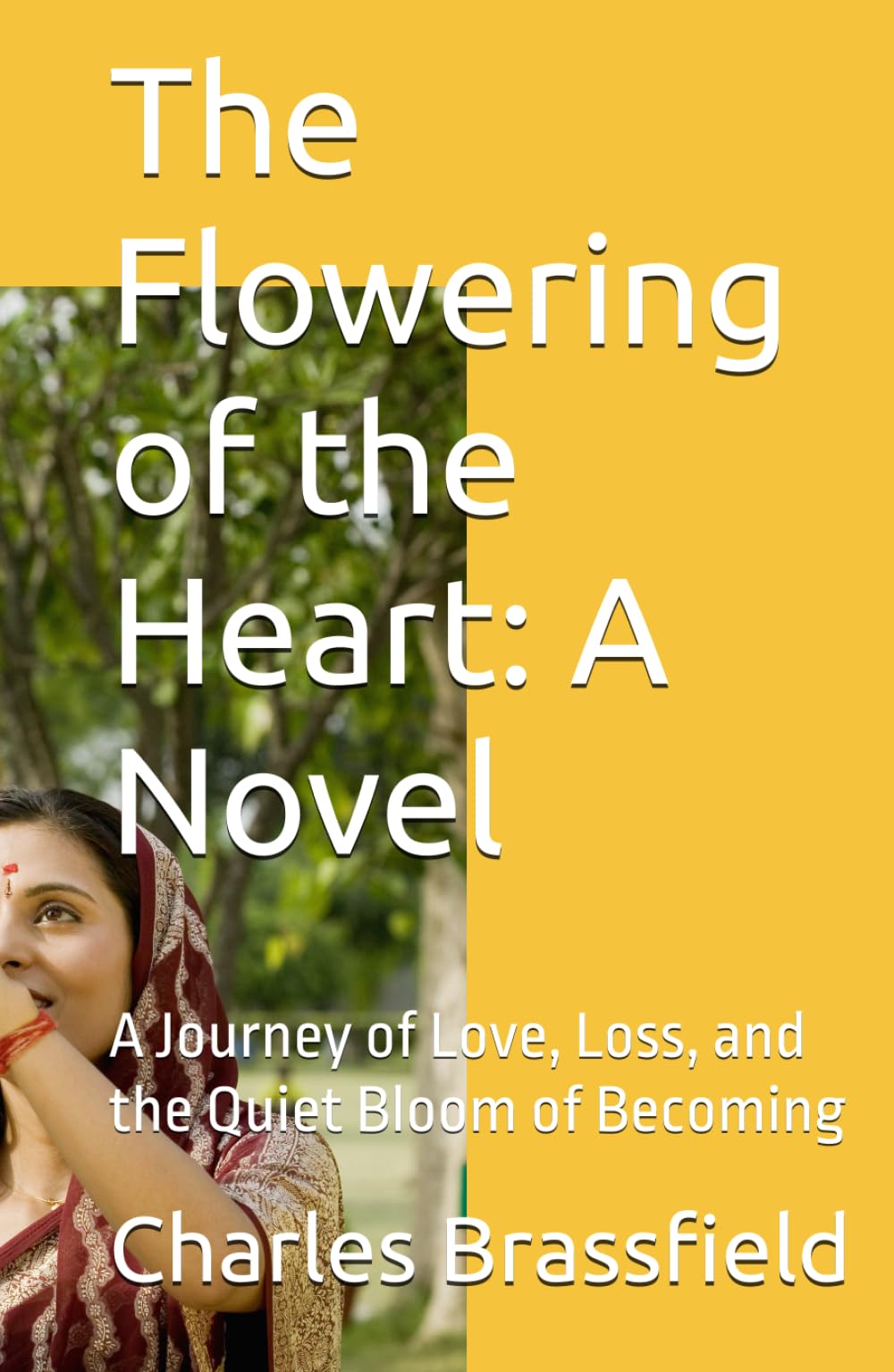The Flowering of the Heart: A Novel: A Journey of Love, Loss, and the Quiet Bloom of Becoming
