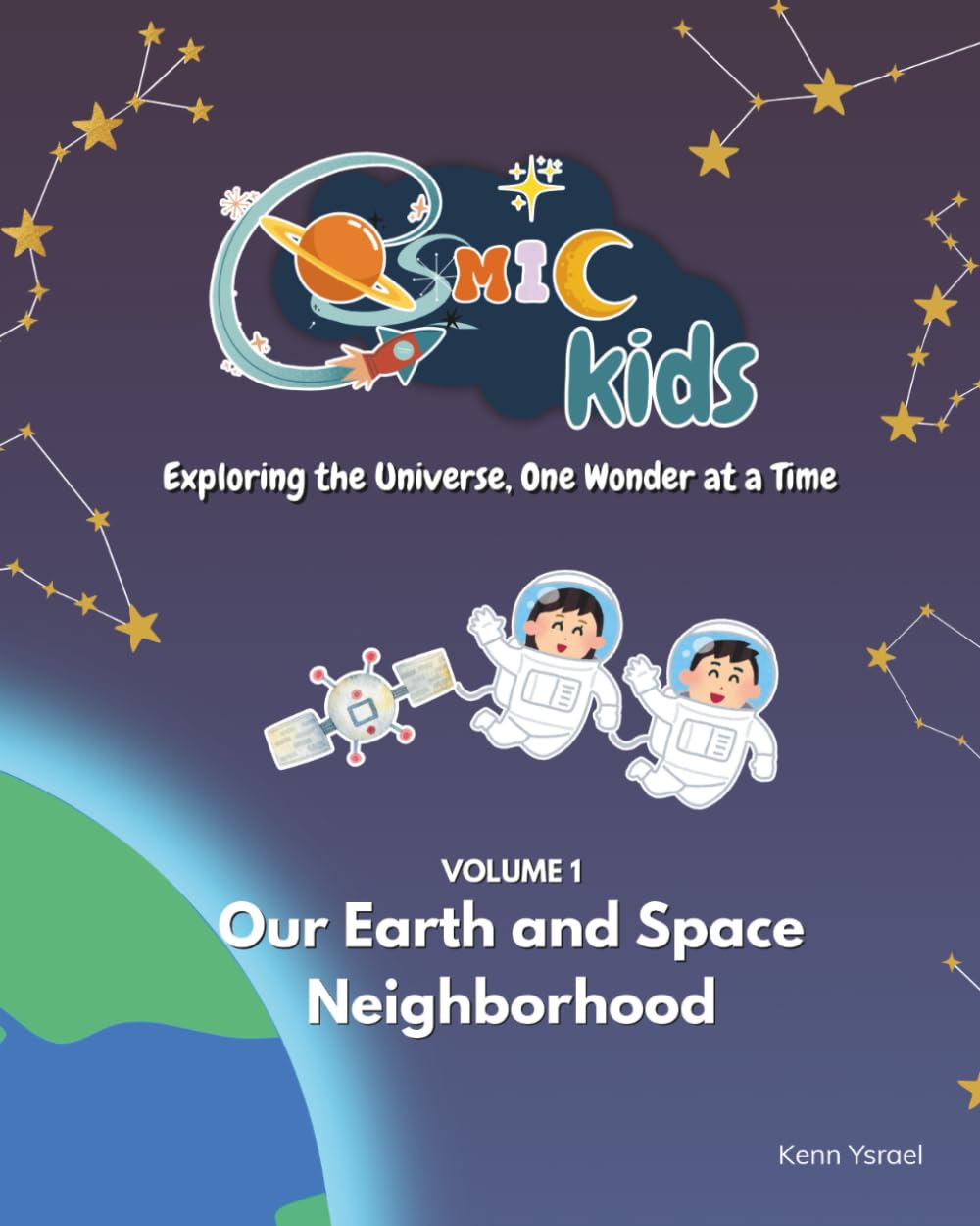 Cosmic Kids - Exploring the Universe, One Wonder at a Time: Our Earth and Space Neighborhood