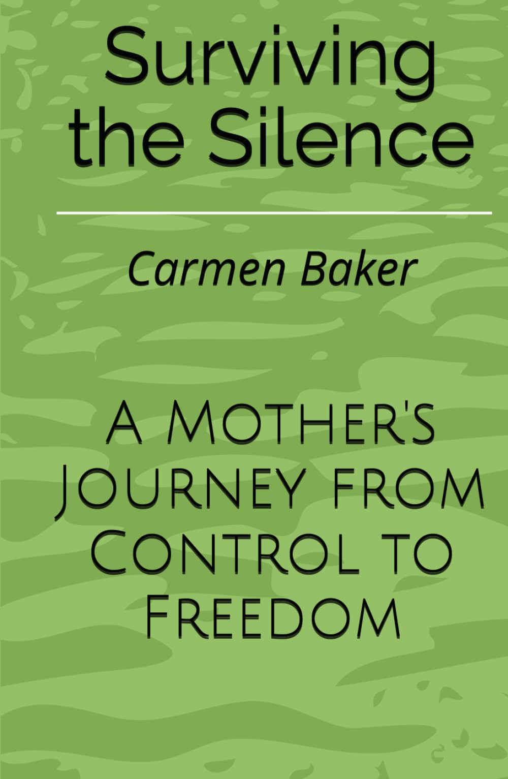 Surviving the Silence: A Mother's Journey from Control to Freedom