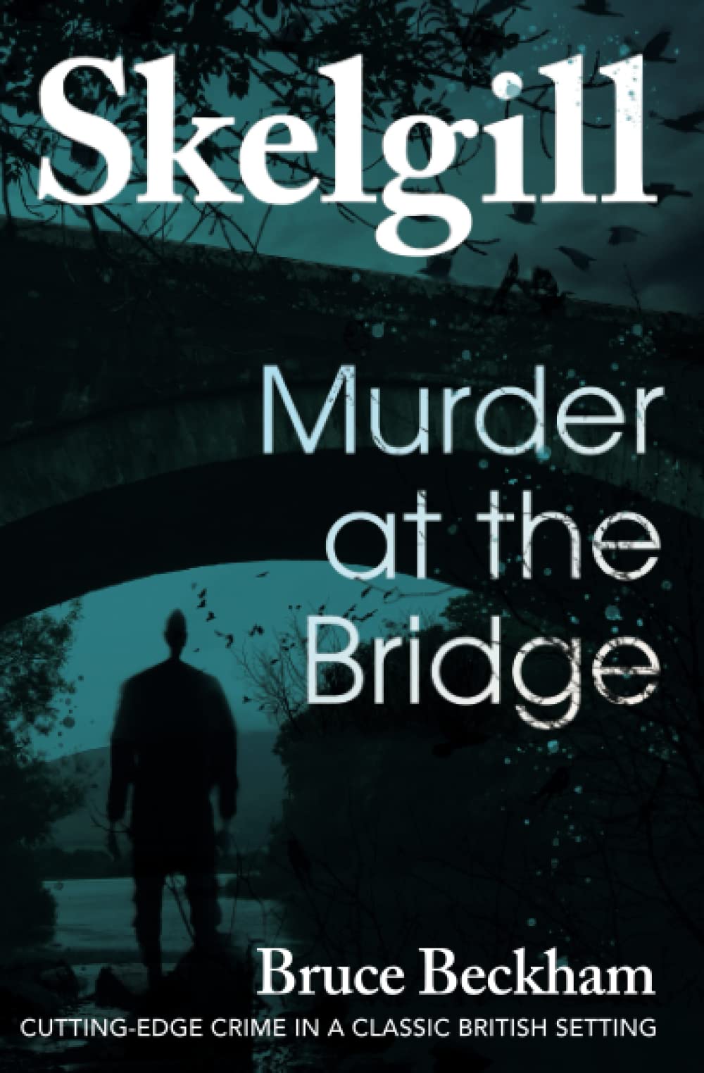 Murder at the Bridge (Detective Inspector Skelgill Investigates)