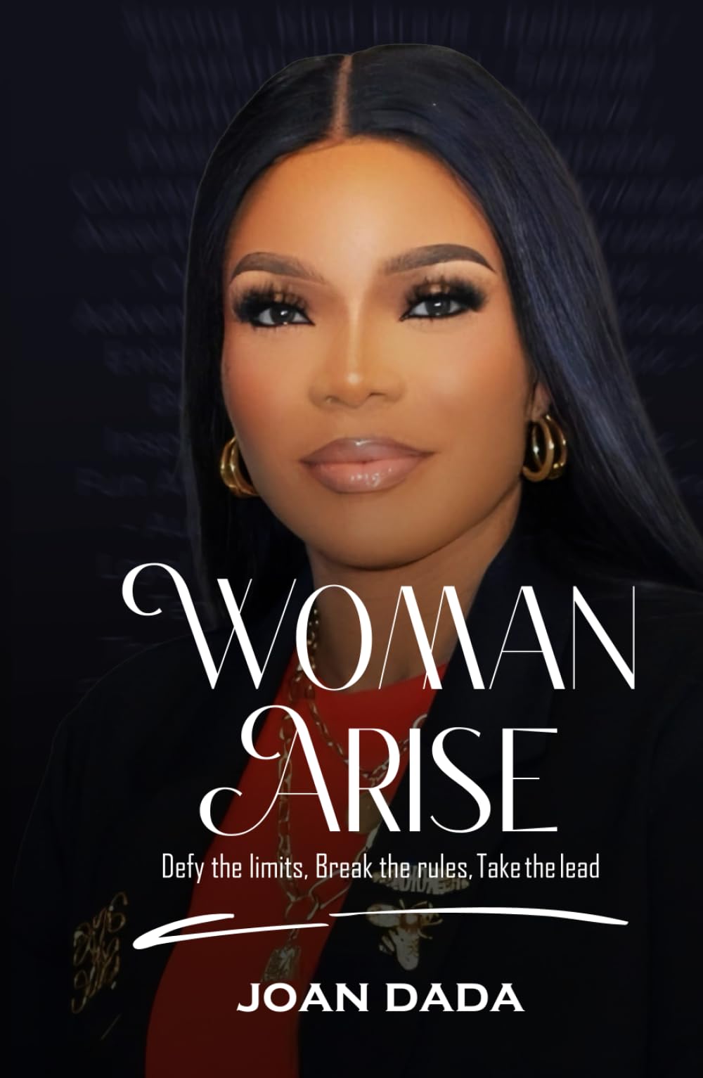 Woman Arise: Defy the limits, Break the rules, Take the lead