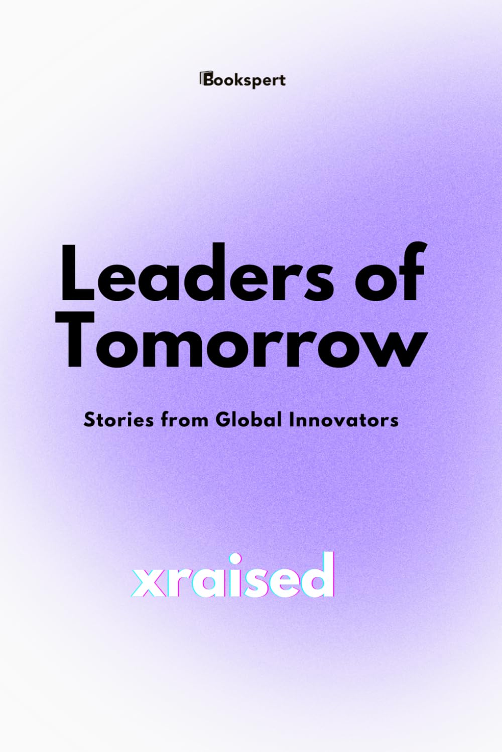 LEADER OF TOMORROW: Stories from Global Innovators