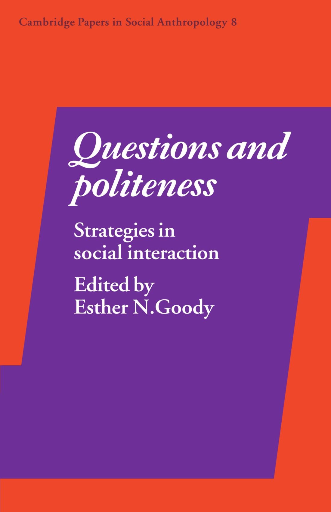 Questions and Politeness: Strategies in Social . Goody<|