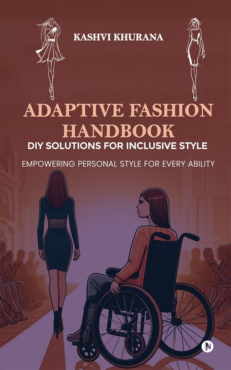 Adaptive Fashion Handbook: DIY Solutions for Inclusive Style: Empowering Personal Style for Every Ability