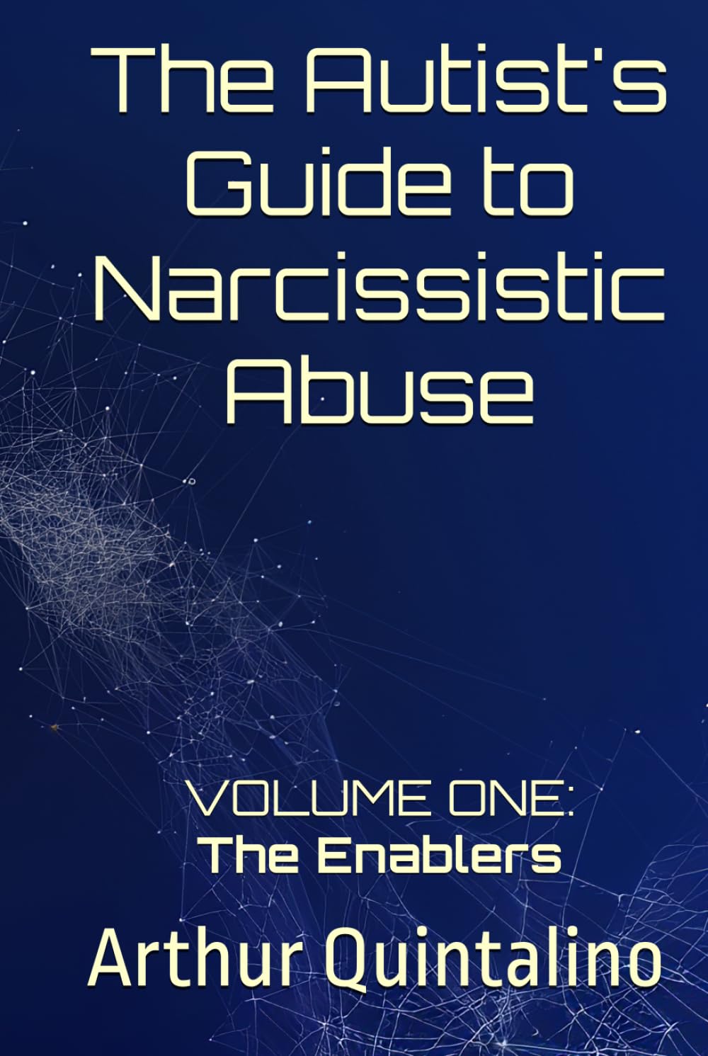 The Autist's Guide to Narcissistic Abuse: Volume One: The Enablers