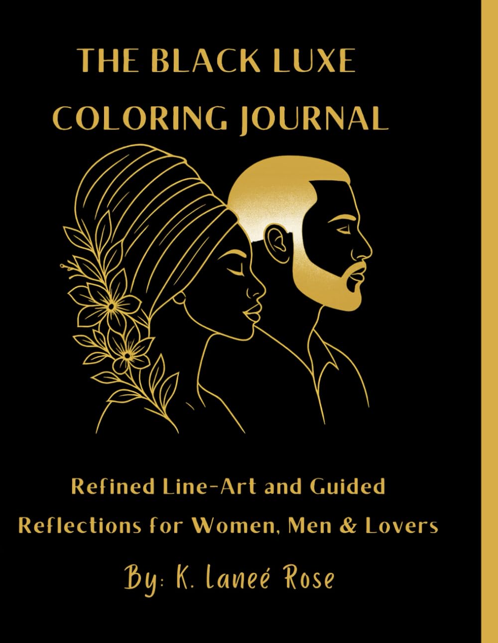 The Black Luxe Coloring Journal: Refined Line-Art & Guided Reflections Celebrating Black Beauty, Self-Love & Romance: 80+ Coloring Pages of Diverse ... Healing Prompts & Self-Love Reflections